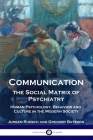 Communication, the Social Matrix of Psychiatry: Human Psychology, Behavior and Culture in the Modern Society Cover Image