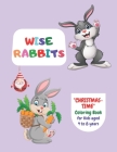 Wise Rabbits: CHRISTMAS-TIME Coloring Book, Activity Book for Kids, Ages 4 to 8, Large 8x11, Annual Festival, Present, Religious and Cover Image