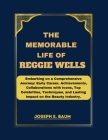 The Memorable life Of Reggie Wells: Embarking on a Comprehensive Journey: Early Career, Achievements, Collaborations with Icons, Top Celebrities, Tech Cover Image