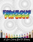 Fabulous Phrases: A Queer Adult Coloring Book To Relax, Meditate and Relieve Stress By Angela Turner Cover Image