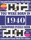 You Were Born in 1940: Crossword Puzzle Book: Crossword Games for Puzzle Fans & Exciting Crossword Puzzle Book for Adults With Solution By Raynima Lorry K. Publication Cover Image