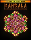 Mandala: Coloring Pages For Meditation And Happiness - Adult Coloring Book Featuring Calming Mandalas designed to relax and cal Cover Image