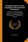Abridged Grammars of the Languages of the Cuneiform Inscriptions: Containing I.--A Sumero-Akkadian Grammar, Ii.--An Assyro-Babylonian Grammar, Iii.--A Cover Image
