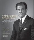 A Window into Modern Iran: The Ardeshir Zahedi Papers at the Hoover Institution Library & Archives—A Selection By Abbas Milani (Editor) Cover Image
