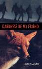 Darkness Be My Friend (The Tomorrow Series) Cover Image