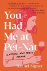You Had Me at Pet-Nat: A Natural Wine-Soaked Memoir Cover Image