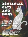 Zentangle Cats and Dogs - Coloring Book for adults - Weimaraners, Minuet, Neapolitan Mastiffs, Mekong Bobtail, Lowchen, and more By Steven Akkanen Cover Image