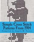 Simple Cross Stitch Patterns From 1914 By Angela M. Foster Cover Image