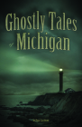 Ghostly Tales of Michigan By Ryan Jacobson Cover Image