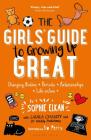 The Girls' Guide to Growing Up Great: Changing Bodies, Periods, Relationships, Life Online By Sophie Elkan, Laura Chaisty, Maddy Podichetty, Flo Perry (Illustrator) Cover Image