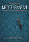 Mediterranean: A Year Around a Charmed and Troubled Sea; 17 Countries and 14,000 Km by Kayak, Foot, Rowboat and Bike By Huw Kingston Cover Image