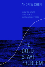 The Cold Start Problem: How to Start and Scale Network Effects By Andrew Chen Cover Image