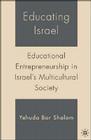 Educating Israel: Educational Entrepreneurship in Israel's Multicultural Society Cover Image