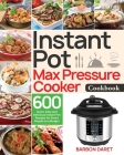 Instant Pot Max Pressure Cooker Cookbook By Barbon Daret Cover Image
