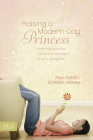 Raising a Modern-Day Princess By Pam Farrel, Doreen Hanna Cover Image