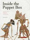 Inside the Puppet Box: A Performance Collection of Wayang Kulit at the Museum of International Folk Art By Felicia Katz-Harris Cover Image