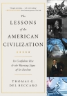 The Lessons of the American Civilization By Thomas G. Del Beccaro Cover Image