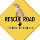 Rescue Road Lib/E: One Man, Thirty Thousand Dogs and a Million Miles on the Last Hope Highway By Peter Zheutlin, Barry Abrams (Read by) Cover Image