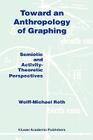 Toward an Anthropology of Graphing: Semiotic and Activity-Theoretic Perspectives Cover Image