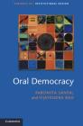 Oral Democracy: Deliberation in Indian Village Assemblies (Theories of Institutional Design) By Paromita Sanyal, Vijayendra Rao Cover Image
