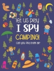 Let Us Play I Spy Camping!: A Fun Activity Picture Guessing Game Coloring Book for Kids Ages 2-5 Year Old's Camping Theme By Little Starry Dezign Cover Image