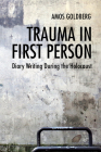 Trauma in First Person: Diary Writing During the Holocaust Cover Image
