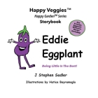 Eddie Eggplant Storybook 4: Being Little Is The Best! (Happy Veggies Healthy Eating Storybook Series) By J. Stephen Sadler, Hatice Bayramuglo (Illustrator) Cover Image
