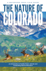 The Nature of Colorado: An Introduction to Familiar Plants, Animals and Outstanding Natural Attractions (Field Guides) Cover Image