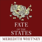 Fate of the States: The New Geography of American Prosperity By Meredith Whitney, Jo Anna Perrin (Read by) Cover Image