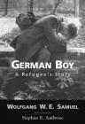 German Boy: A Refugee S Story (Willie Morris Books in Memoir and Biography) By Wolfgang W. E. Samuel, Stephen E. Ambrose (Foreword by) Cover Image