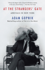 At the Strangers' Gate: Arrivals in New York By Adam Gopnik Cover Image