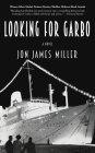 Looking for Garbo: A Novel By Jon James Miller Cover Image