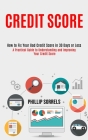 Credit Score: How to Fix Your Bad Credit Score in 30 Days or Less (A Practical Guide to Understanding and Improving Your Credit Scor By Phillip Sorrels Cover Image