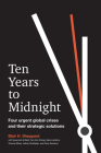 Ten Years to Midnight: Four Urgent Global Crises and Their Strategic Solutions By Blair H. Sheppard Cover Image