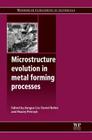 Microstructure Evolution in Metal Forming Processes By J. Lin (Editor), D. Balint (Editor), M. Pietrzyk (Editor) Cover Image