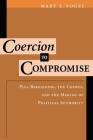Coercion to Compromise: Plea Bargaining, the Courts, and the Making of Political Authority (Oxford Socio-Legal Studies) Cover Image