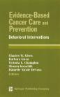 Evidence-Based Cancer Care and Prevention: Behavioral Interventions By Charles Given (Editor), Barbara Given (Editor), Sharon Kozachik (Editor) Cover Image