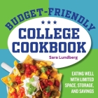 Budget-Friendly College Cookbook: Eating Well with Limited Space, Storage, and Savings By Sara Lundberg Cover Image
