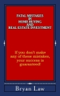 Fatal Mistakes in Home Buying and Real Estate Investment Cover Image