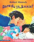 Sors Du Lit, Annie! By Robert Munsch, Alan Daniel (Illustrator), Lea Daniel (Illustrator) Cover Image