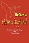 He Saw a Hummingbird By Norma Lee Browning, Russell Ogg (Joint Author) Cover Image