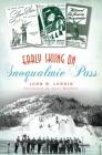 Early Skiing on Snoqualmie Pass (Sports) By John W. Lundin Cover Image