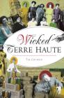 Wicked Terre Haute By Tim Crumrin Cover Image