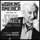Working in America: The Best of Studs Terkel's Working Tapes By Studs Terkel, Joe Richman (Read by), Joe Richman (Performed by) Cover Image
