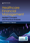 Healthcare Financial Management: Applied Concepts and Practical Analyses By Cassandra R. Henson Cover Image