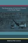 The Governance of Common Property in the Pacific Region By Peter Larmour (Editor) Cover Image