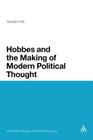 Hobbes and the Making of Modern Political Thought (Continuum Studies in British Philosophy) By Gordon Hull Cover Image