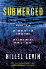 Submerged: How a Cold Case Condemned an Innocent Man to Hide a Family's Darkest Secret By Hillel Levin Cover Image