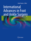 International Advances in Foot and Ankle Surgery By Amol Saxena (Editor) Cover Image