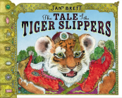 The Tale of the Tiger Slippers By Jan Brett (Illustrator), Jan Brett Cover Image